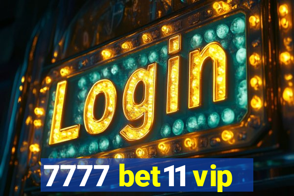 7777 bet11 vip